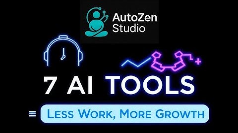 7 Mind-Blowing AI Tools That Automate 90% of Your Work | AutoZen Studio