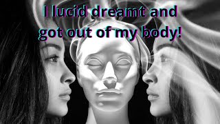 My first Lucid Dream- & Out Of Body Experiences