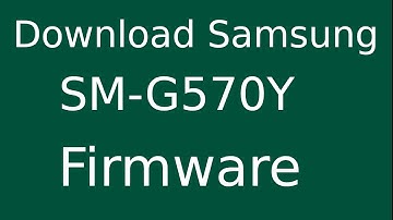 How To Download Samsung Galaxy J5 SM-G570Y Stock Firmware (Flash File) For Update Android Device