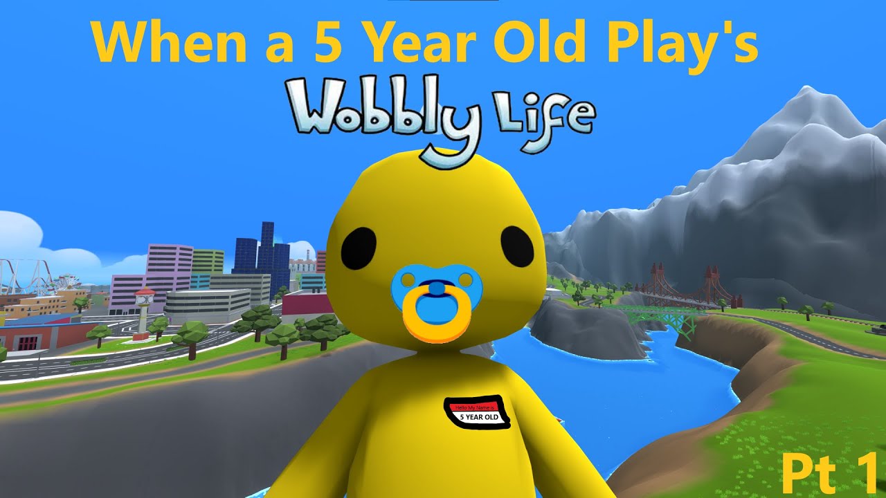 When a 5 Year Old Plays Wobbly Life PT1