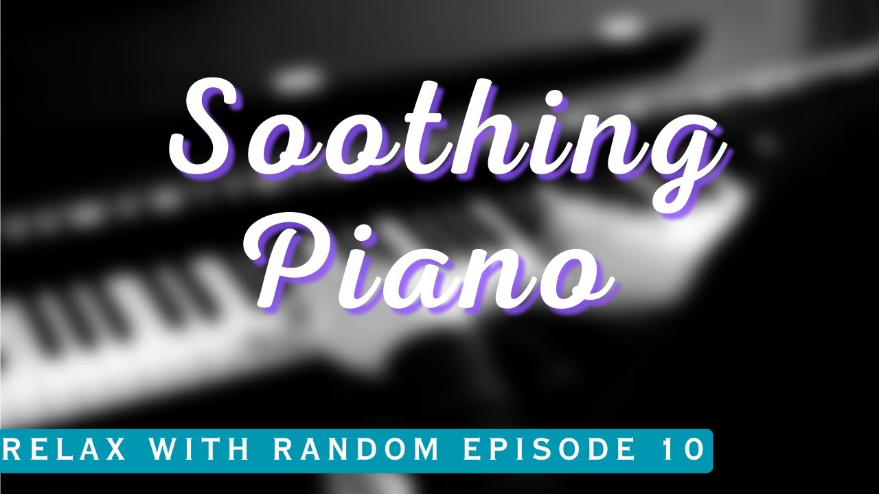 Serenity Piano: Relaxing Music to Soothe Your Soul | Calm and Peaceful Piano Melodies
