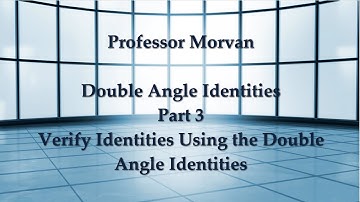 Math 142, 5.5 Part 3, Verify Identities Using the Double Angle Identities