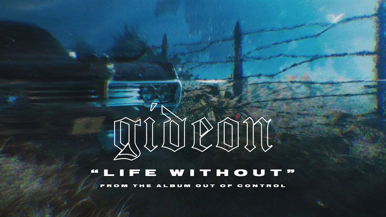 Watch Gideon "LIFE WITHOUT" on YouTube Watch Gideon "LIFE WITHOUT" on YouTube