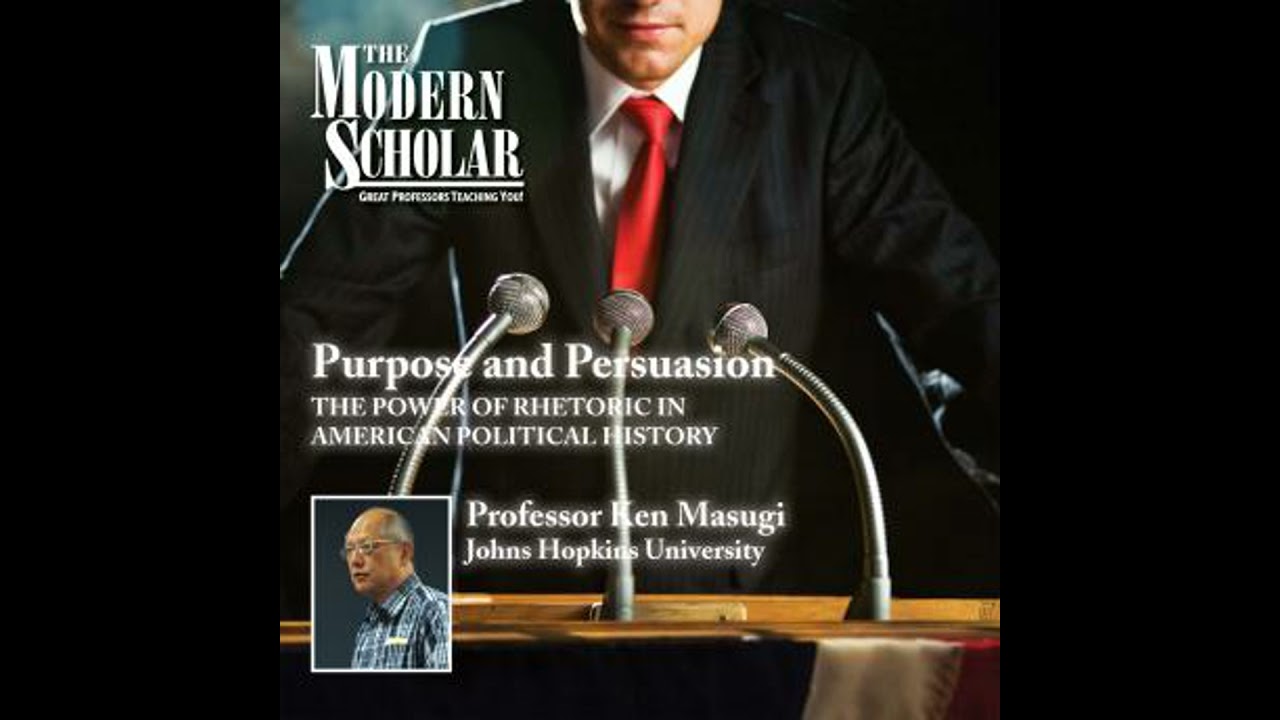 Purpose and Persuasion: The Power of Rhetoric in American Political History - Ken Masugi
