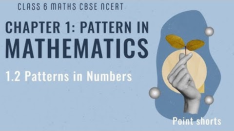 Class 6|CBSE|NCERT|Chapter 1 Maths: Patterns in Mathematics |1.2. Patterns in Numbers