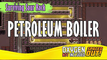 Ep10 Petroleum Boiler - Oxygen Not Included