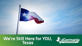 Germania Insurance - We're Still Here for YOU, Texas!