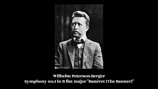 Wilhelm Peterson-Berger - Symphony no.1 in B flat major "Banéret (The Banner)"
