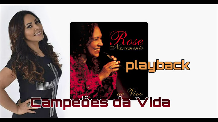 Campeões da Vida -Rose Nascimento ao vivo playback