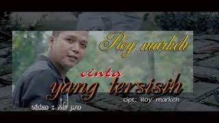 Roy Markeh-cinta yang tersisih (slowrock)