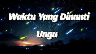 Waktu Yang Dinanti - UNGU Lyrics Video