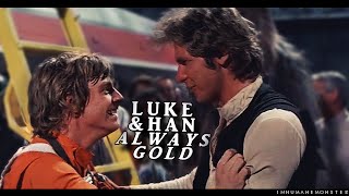 luke/han | always gold