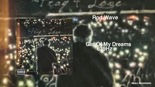 Rod Wave - Girl Of My Dreams [639Hz Heal Interpersonal Relationships]