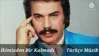 İkimizden Bir Kalmadı Orhan Gencebay