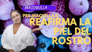 REAFIRMA LA PIEL DEL ROSTRO - MASCARILLA PRE MAQUILLAJE