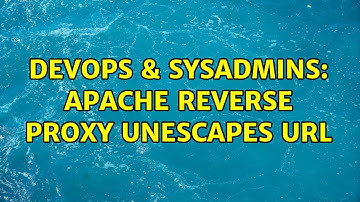 DevOps & SysAdmins: Apache Reverse Proxy Unescapes URL