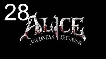 Alice: The Madness Returns Playthrough - Part 28