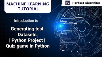 Machine learning tutorial Generating test datasets Python Project Quiz game in Python