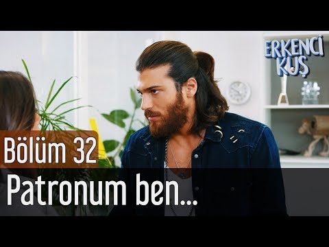 Erkenci Kuş 32. Bölüm - Patronum Ben...