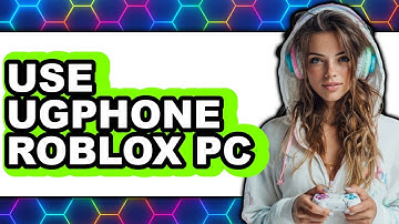 How to Use Ugphone Roblox PC 2025 - Easy Guide