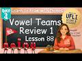 Vowel Teams Review Lesson 88 Day 2| AI AY EE EA EY OA OW OE IE IGH | Long Vowel Teams| UFLI Aligned
