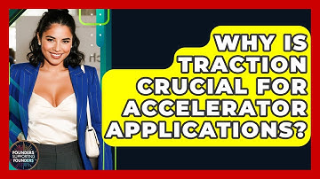 Why Is Traction Crucial For Accelerator Applications? - Founders Supporting Founders