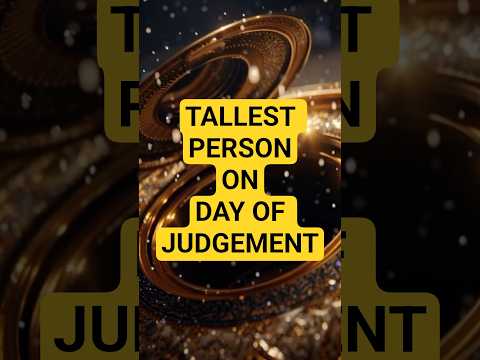 Tallest Person on DAY OF JUDGEMENT | #islamicshorts #shorts