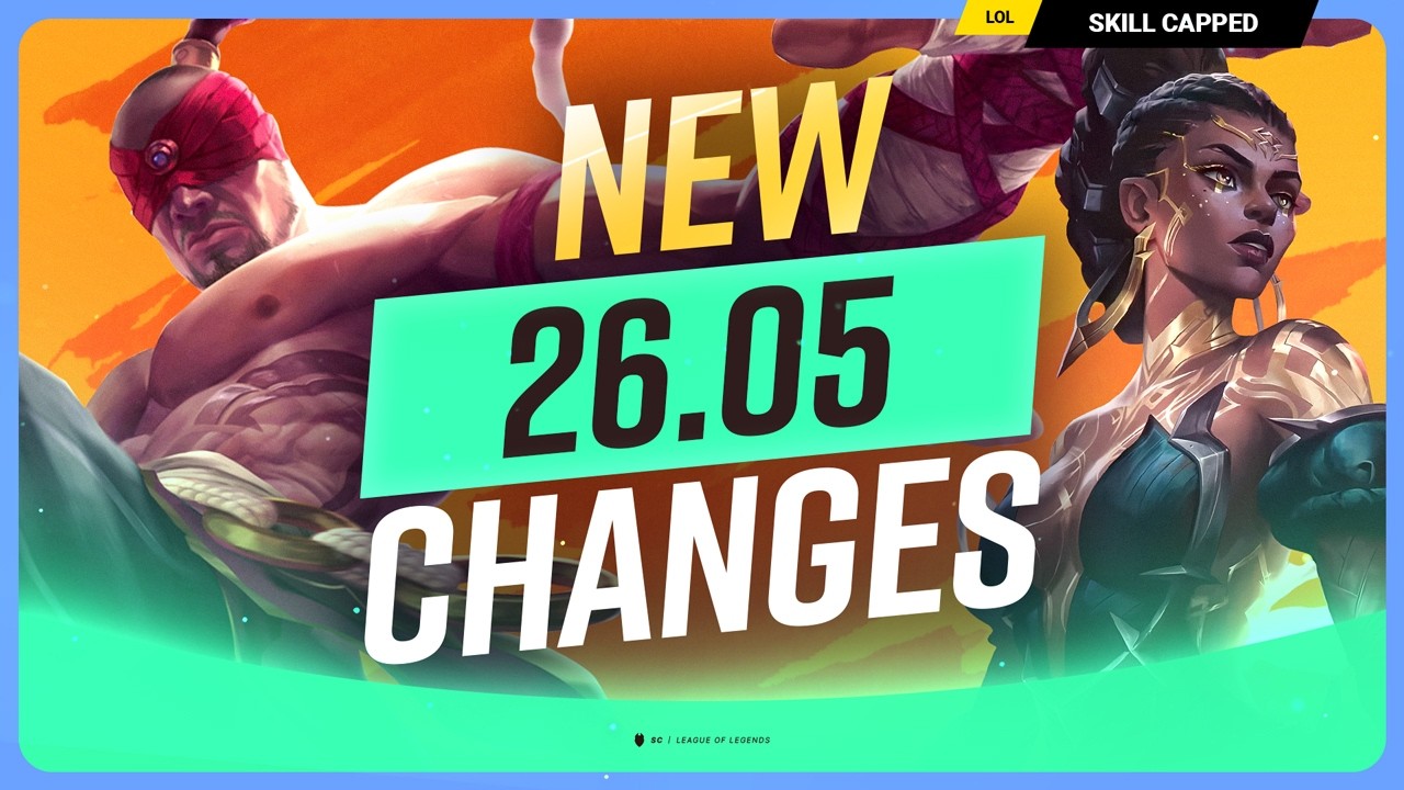 ALL NEW CHANGES for PATCH 26.05 - League of Legends