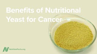 Benefits of Nutritional Yeast for Cancer