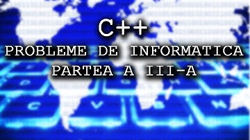 PROBLEME DE INFORMATICA PARTEA A III-A - E.C.D. ADRIAN IGNAT