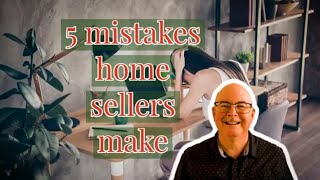 5 mistakes home sellers make | And how to avoid them