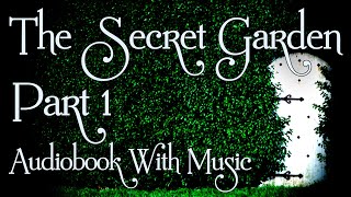 The Secret Garden (PART 1/7) By Frances Hodgson Burnett | Relaxing Audiobook With Music | ASMR