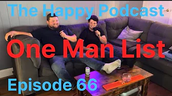 One Man List, The Happy Podcast, Ep66