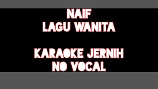 [KARAOKE NO VOCAL] NAIF - LAGU WANITA