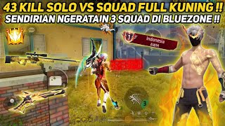 43 KILL SOLO VS SQUAD FULL KUNING !!! SENDIRIAN NGERATAIN 3 SQUAD DI BLUEZONE !!!