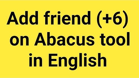 Add friend (+6) on abacus tool in English || abacus learning