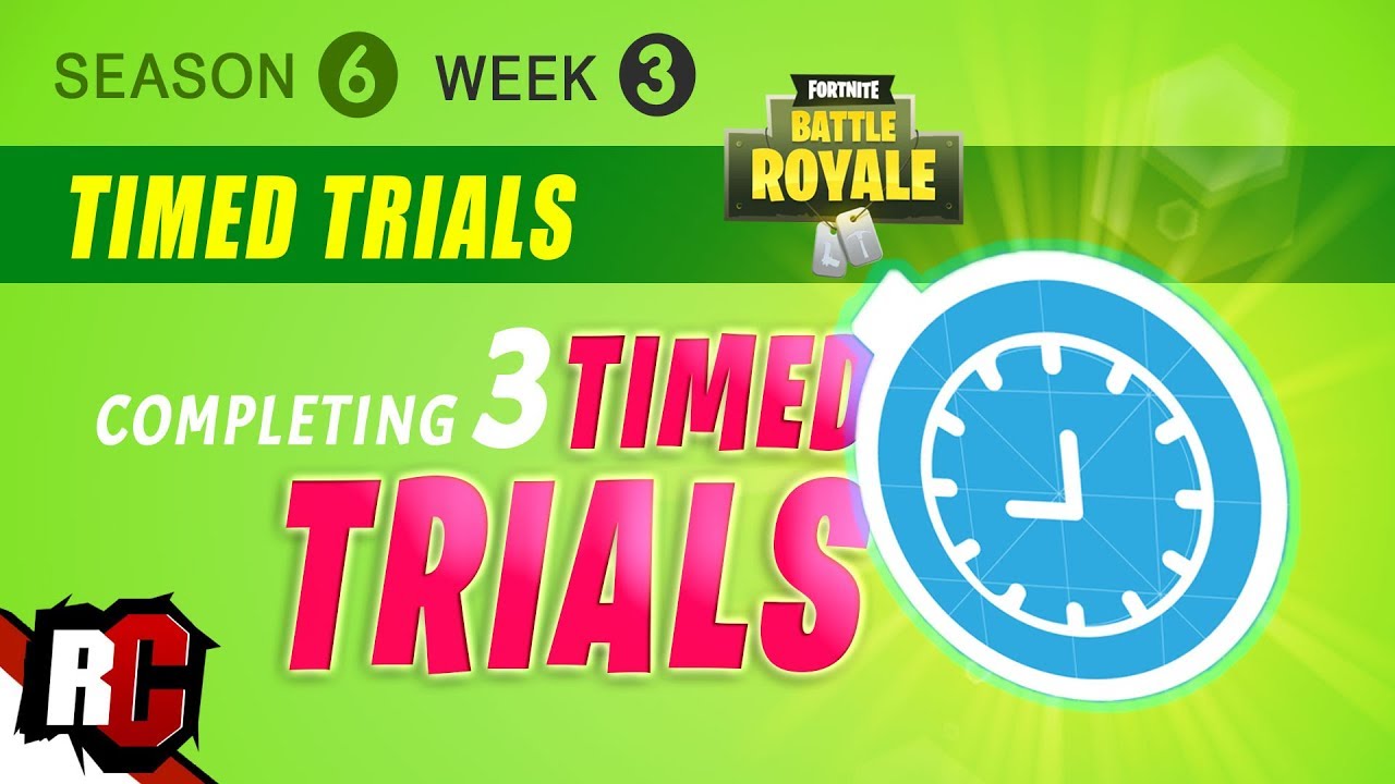 Fortnite WEEK 3 How to Complete Timed Trials (Season 6 Timed Trials Locations)