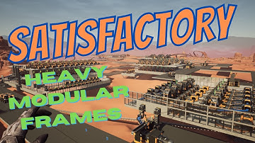 Satisfactory update 5 Heavy modular frame facility