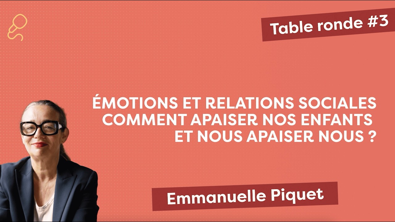 ÉMOTIONS & RELATIONS SOCIALES : APAISER ENFANTS ET PARENTS avec EMMANUELLE PIQUET