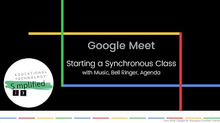 Google Meet - Starting a Synchronous Class with Music, Agenda, Bell Ringer