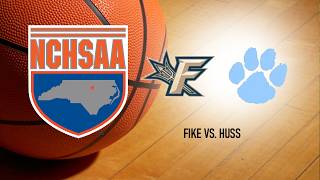 NCHSAA Basketball Championship: Fike vs. Huss (Men’s 5-A)