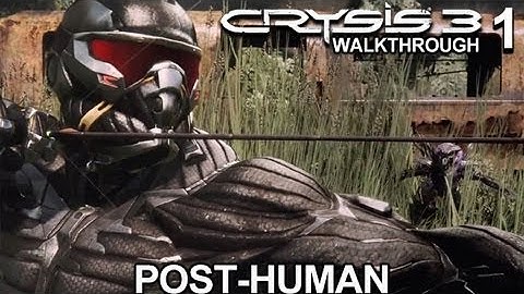 Crysis 3 Walkthrough - Post Human on Supersoldier Difficulty (Part 1)