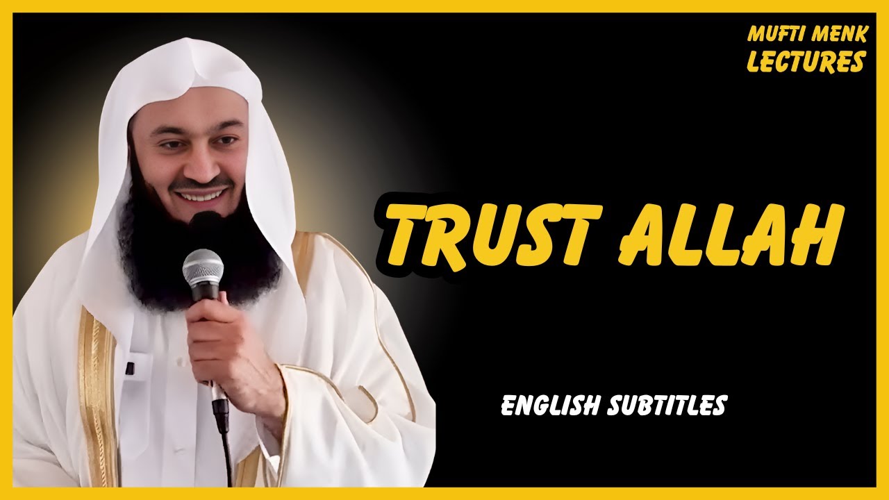 Trust Allah! He is in Control | Mufti Menk Lectures - YouTube