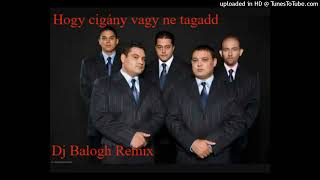 Video thumbnail of "Váradi Roma Café Hogy cigány vagy ne tagadd (Dj Balogh Club Remix)"