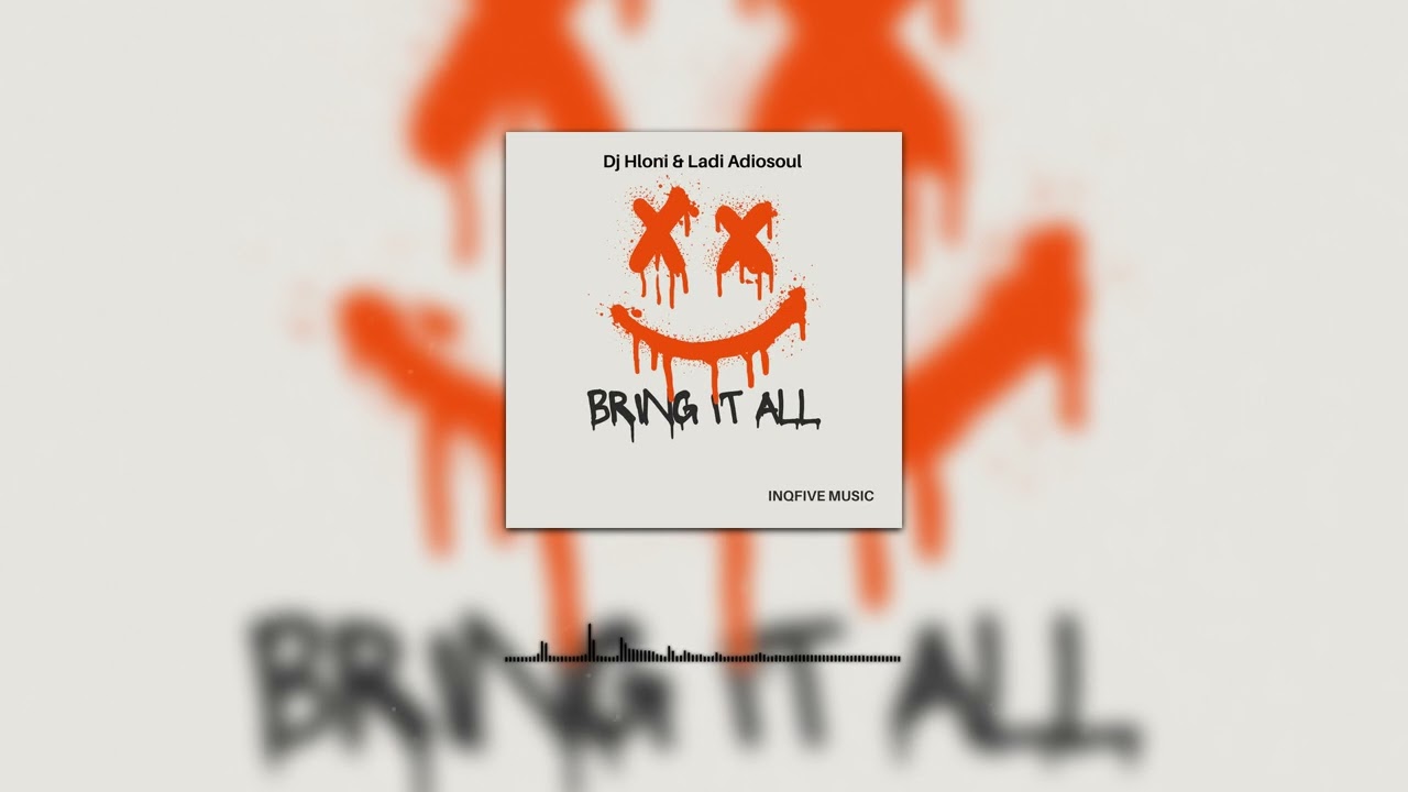 Watch DJ Hloni, Ladi Adiosoul - BRING IT ALL (Visualizer) on YouTube Watch DJ Hloni, Ladi Adiosoul - BRING IT ALL (Visualizer) on YouTube