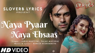 Naya Pyaar Naya Ehsaas (LYRICS) - Jubin Nautiyal, Palak Muchhal | Himesh Reshammiya