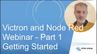 Victron and Node-Red - Webinar - Part 1/3 - Getting Started