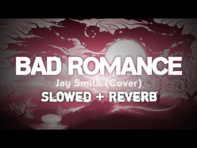 Bad Romance ▓ Jay Smith (Cover) ▓ Dreamy Slowed+Reverb class=