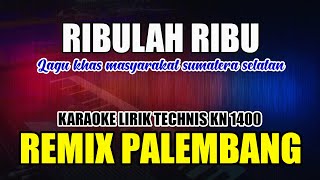 RIBULAH RIBU || KARAOKE REMIX PALEMBANG