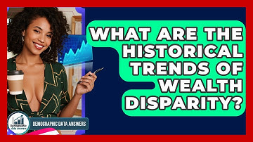 What Are The Historical Trends Of Wealth Disparity? - Demographic Data Answers